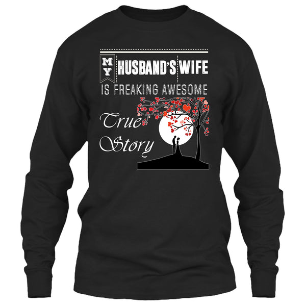 My Husband's Wife T Shirt, Freaking Awesome True Story T Shirt