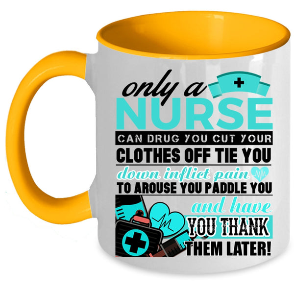 Best Nurse Ever Coffee Mug, Only A Nurse Can Drug Accent Mug