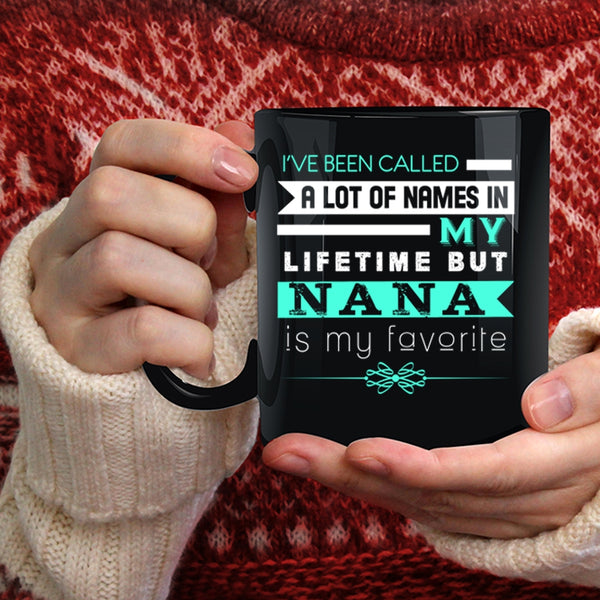 Nana Is My Favorite Name In My Lifetime Coffee Mug, Funny Nana Coffee Cup