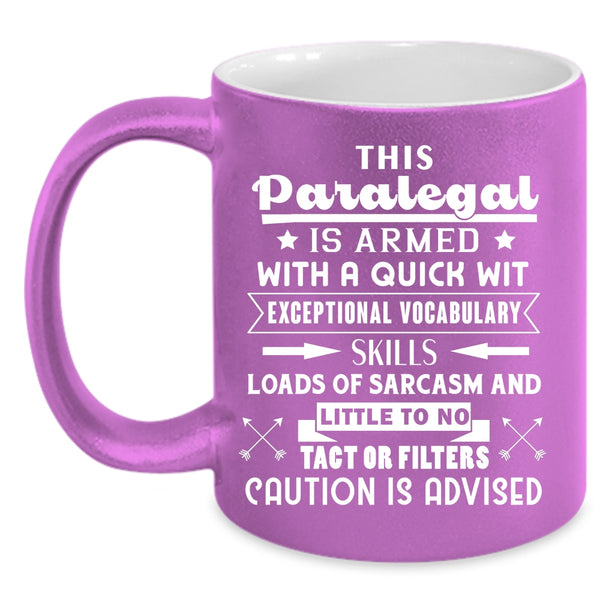 This Paralegal Is Armed With A Quick  Coffee Mug, Cool Paralegal Coffee Cup