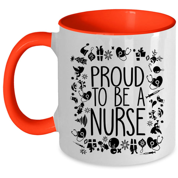 Cute Gift For Nurses Coffee Mug, Proud To Be A Nurse Accent Mug