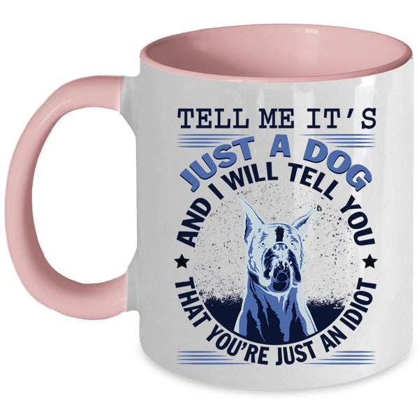 Cool Gift For Dog Lover Coffee Mug, It's Just A Dog Accent Mug