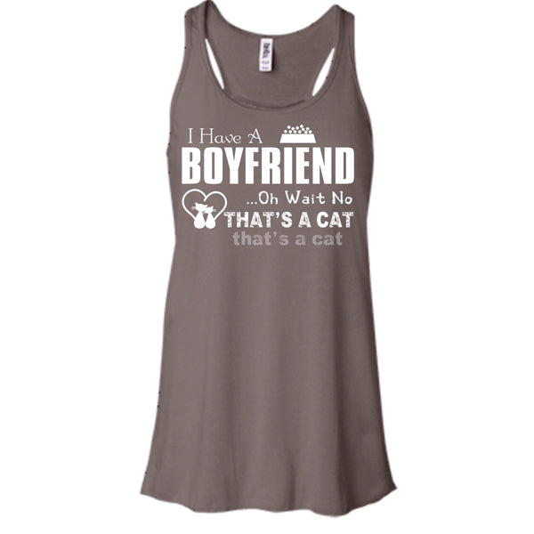 I Have A Boyfriend Shirt, Oh Wait No That's A Cat Shirt