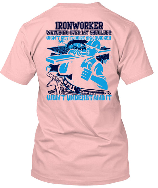 Ironworker Watching Over My Shoulder T Shirt, I Love Ironworker T Shirt