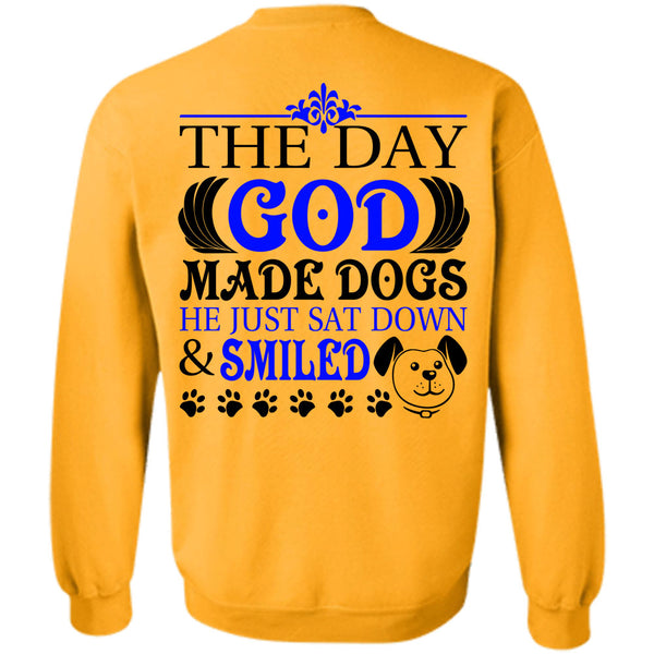 Loving T Shirt, The Day God Made Dogs Sweatshirt