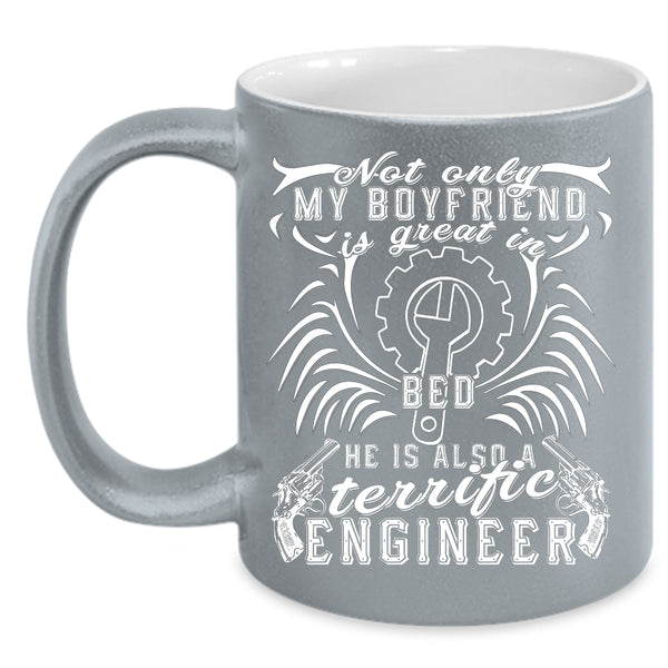 He Is Also A Terrific Engineer Coffee Mug, My Boyfriend Coffee Cup