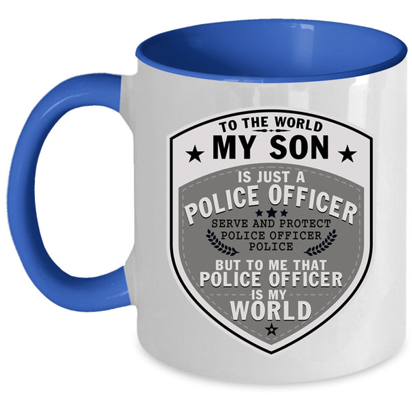 My Son Is My World Coffee Mug, My Son Is Just A Police Officer Accent Mug