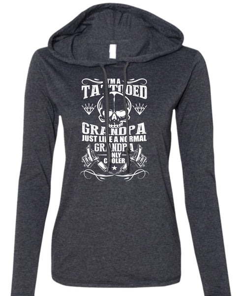 I'm A Tattooed Grandpa T Shirt, Being A Tattooed T Shirt (Anvil Ladies Ringspun Hooded)