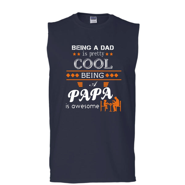 Being A Dad Is Pretty Cool Shirt, Being A Papa Awesome Shirt (Men's Cotton Sleeveless)