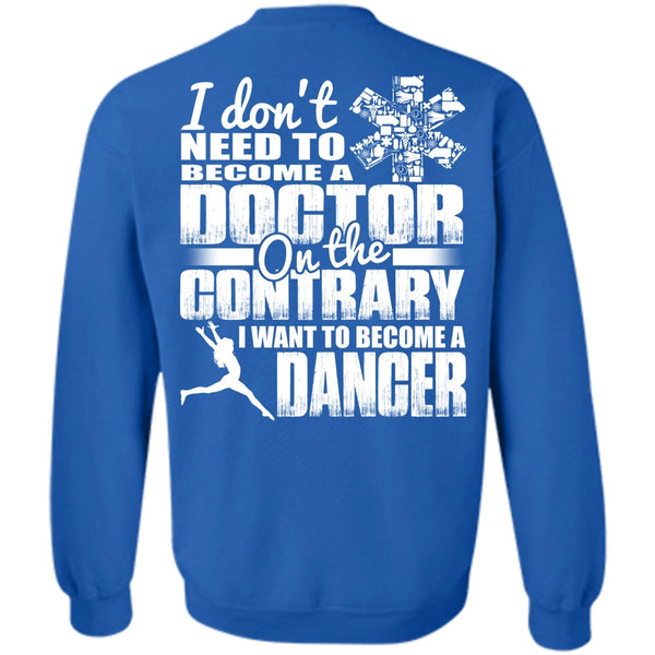 Become A Doctor T Shirt, I Love Dancing Sweatshirt