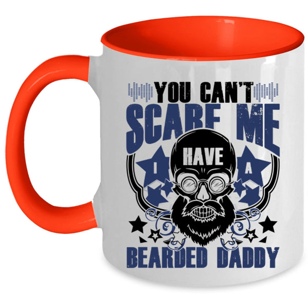 I Have A Bearded Daddy Coffee Mug, You Can't Scare Me Accent Mug