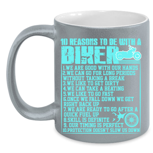 Cool Biker Coffee Mug, 10 Reasons To Be With A Biker Accent Mug