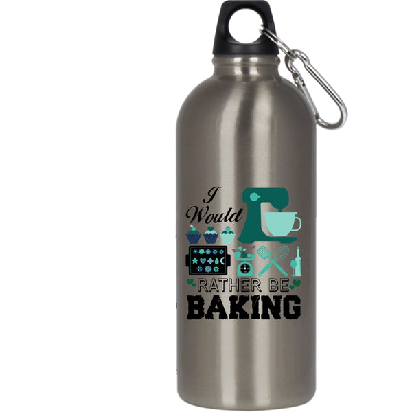 I Would Rather Be Baking 20 oz Stainless Steel Bottle,Cool Gift For My Chef Outdoor Sports Water Bottle