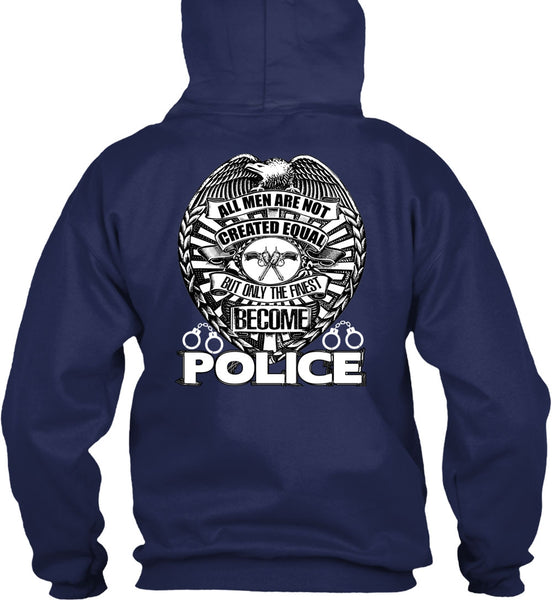 Only The Finest Become Police T Shirt, Being A Police T Shirt