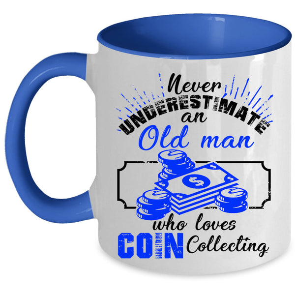 Cute Grandpas Coffee Mug, An Old Man Loves Coin Collecting Accent Mug
