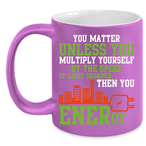 You Matter Unless You Multiply Yourself Coffee Mug, Electrician Coffee Cup