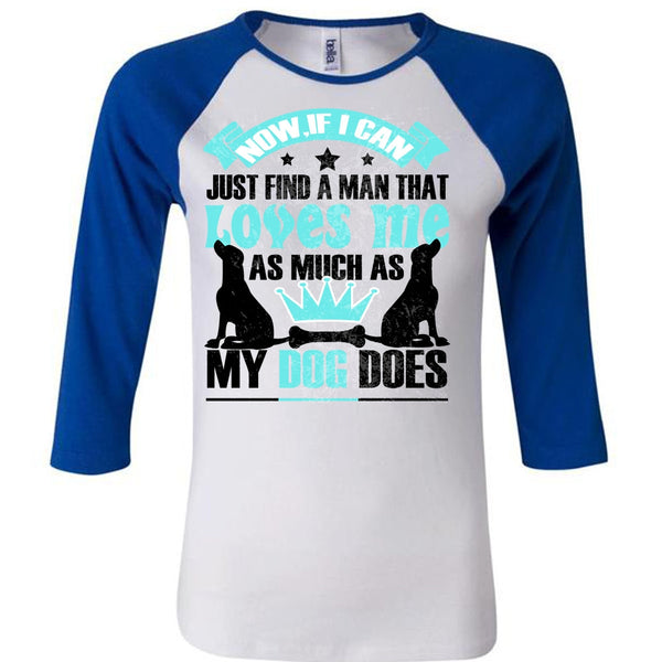 Loves Me As Much As My Dog Does T Shirt, I Love My Dog T Shirt, Awesome T-Shirts