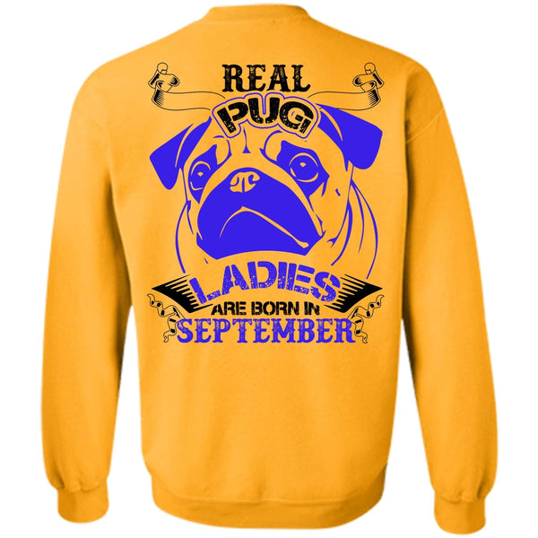 I Love Pug T Shirt, Real Pug Ladies Are Born In September Sweatshirt