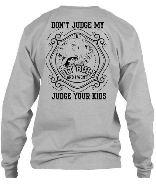 Don't Judge My Pit Bull T Shirt, I Love My Dogs T Shirt