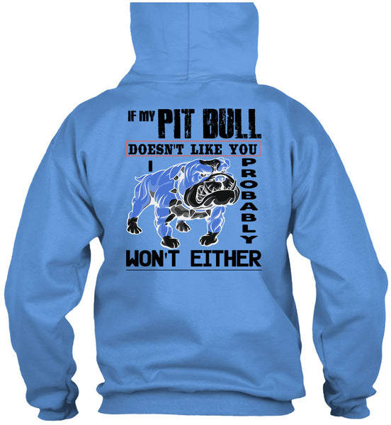 If My Pit Bull Doesn't Like You T Shirt, I Love My Dogs T Shirt