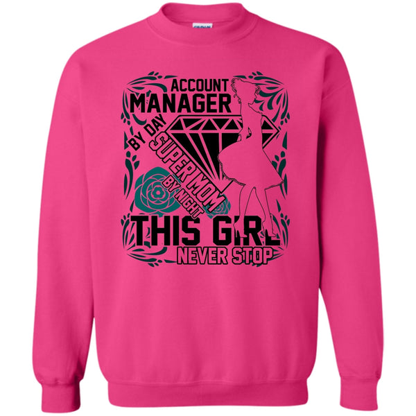 I'm A Account Manager T Shirt, Account Manager By Day Sweatshirt