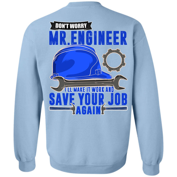 I Love Mechanic T Shirt, Don't Worry Mr. Engineer Sweatshirt