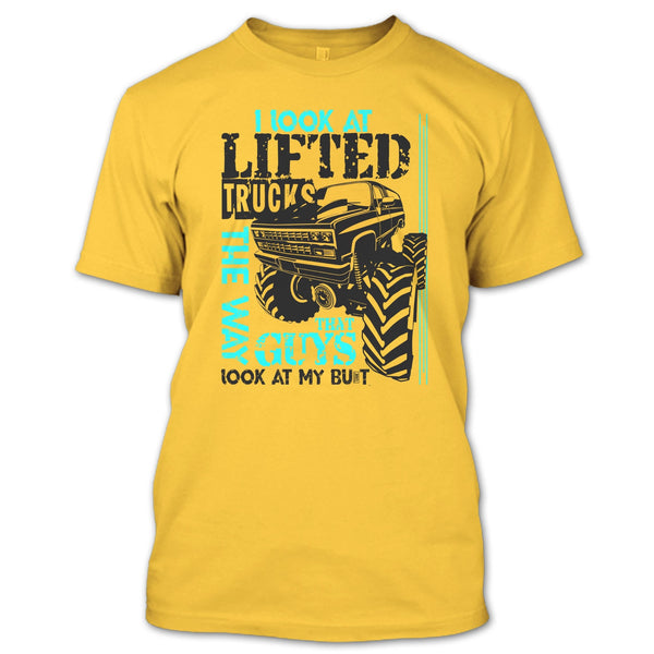 I Look At Lifted Trucks T Shirt, I'm A Trucker T Shirt