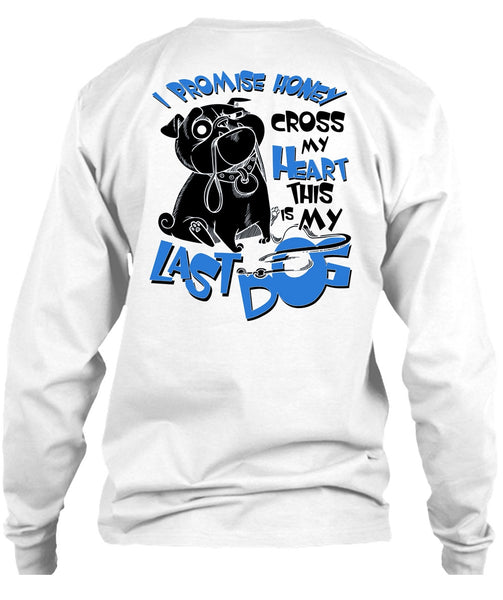 I Promise Honey Cross My Heart T Shirt, I Love My Dog T Shirt