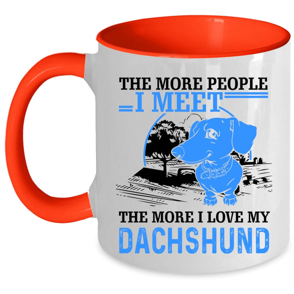 I Love My Dachshund Coffee Mug, The More People I Meet Accent Mug