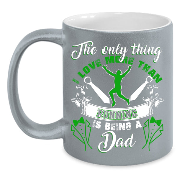 I Love More Than Running Coffee Mug, Being A Dad Coffee Cup