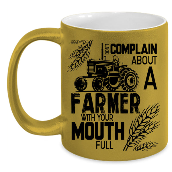 Funny Farmer Coffee Mug, Don't Complain About A Farmer Accent Mug