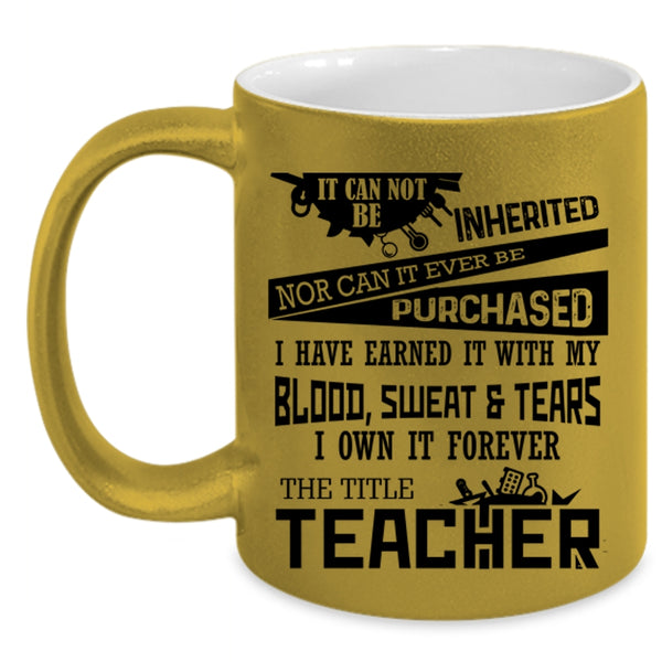 Funny Teacher Coffee Mug, I Own It Forever The Title Teacher Accent Mug