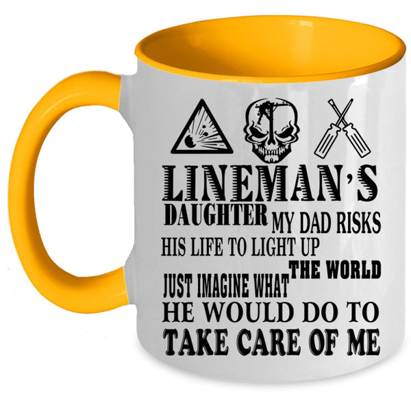 My Dad Would Do To Take Care Of Me Coffee Mug, Lineman's Daughter Accent Mug