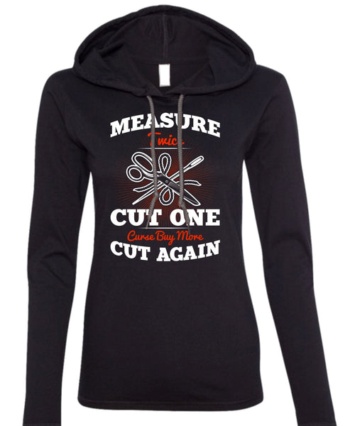 Measure Twice Cut One T Shirt, Cut Again T Shirt (Anvil Ladies Ringspun Hooded)