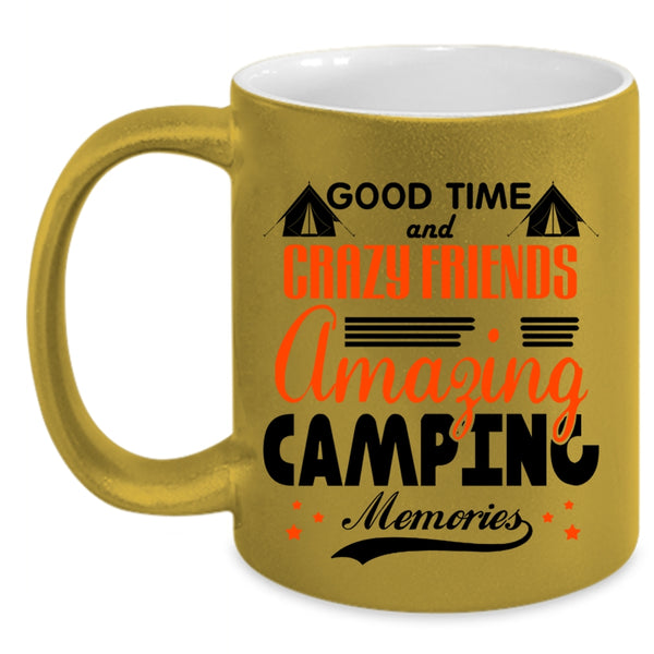 Amazing Camping Memories Coffee Mug, Good Time And Crazy Friends Accent Mug