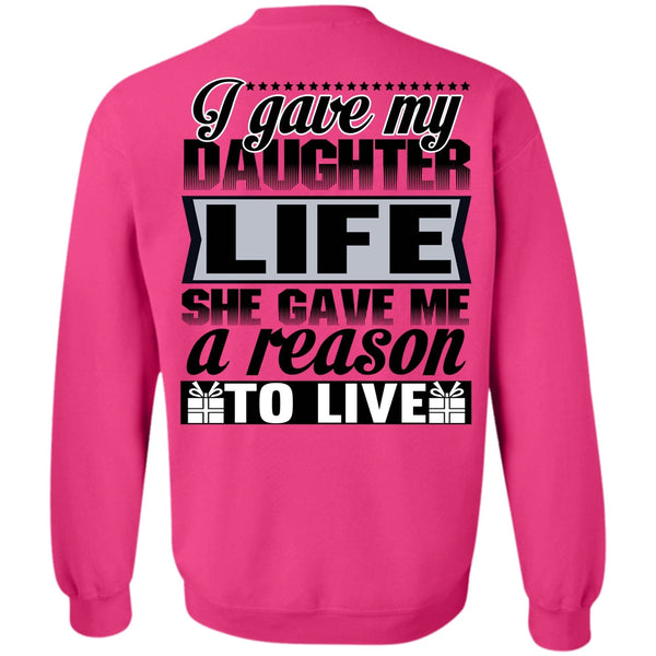 Being A Daughter T Shirt, I Gave My Daughter Life Sweatshirt