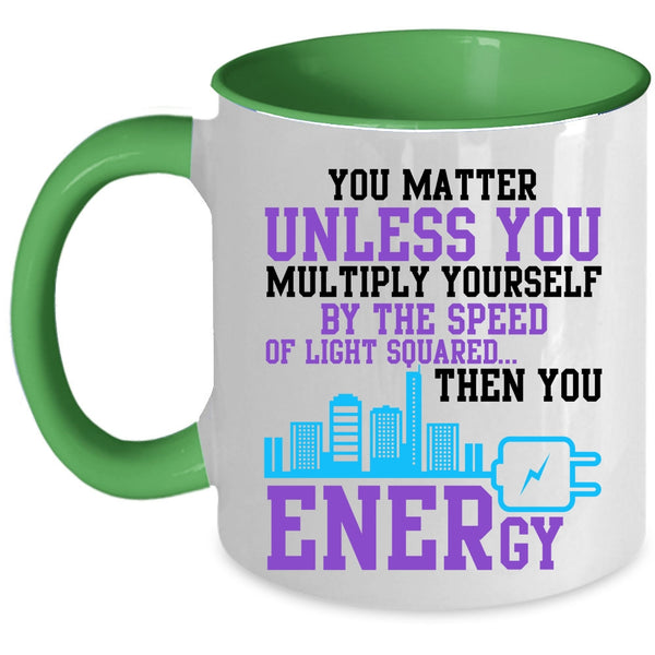 Electrician Coffee Mug, You Matter Unless You Multiply Yourself Accent Mug