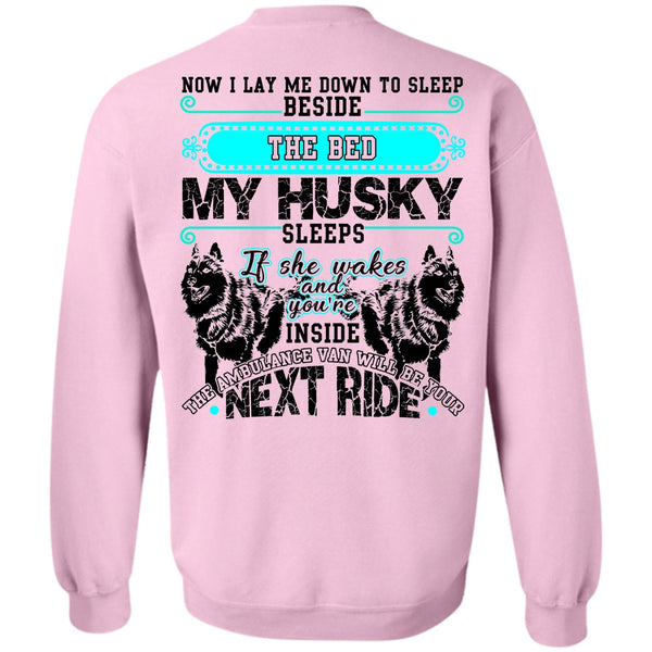 I Love Husky T Shirt, The Bed My Husky Sweatshirt
