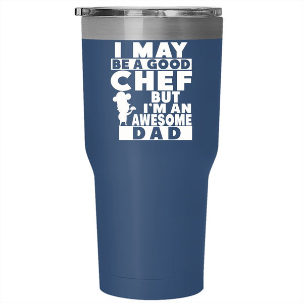 Be A Good Chef Tumbler 30 oz Stainless Steel, I'm An Awesome Dad Travel Mug