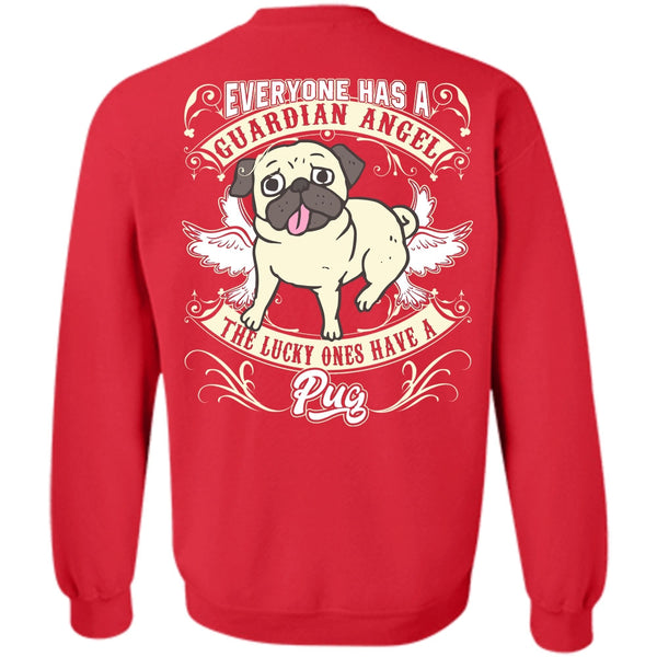 Everyone Has A Guardian Angel T Shirt, I Love Pug Sweatshirt