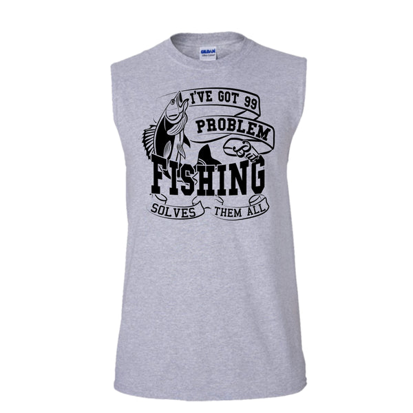 I've Got 99 Problem T Shirt, Coolest Fishing Lover T Shirt, Awesome t-shirts (Men's Cotton Sleeveless)