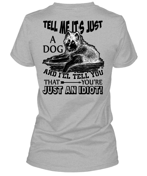 Tell Me It's Just A Dog T Shirt, I Love My Dog T Shirt