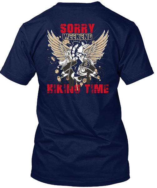 Sorry Weekend Is Hiking Time T Shirt, Being A Hiker T Shirt