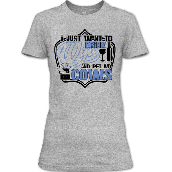 I Just Want To Drink Wine T Shirt, Coolest Cows Lover T Shirt