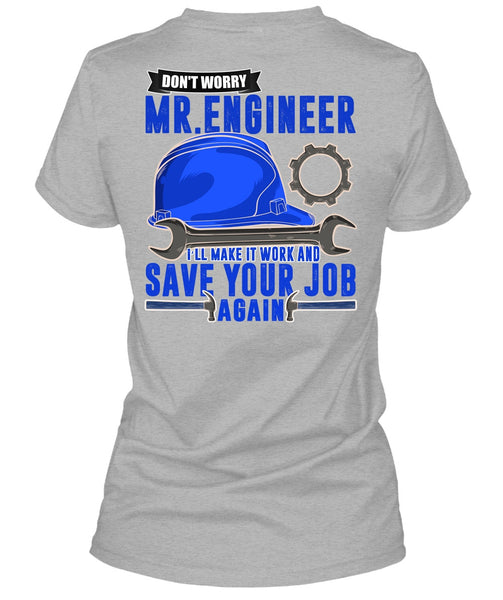 Don't Worry Mr. Engineer T Shirt, I Love Mechanic T Shirt