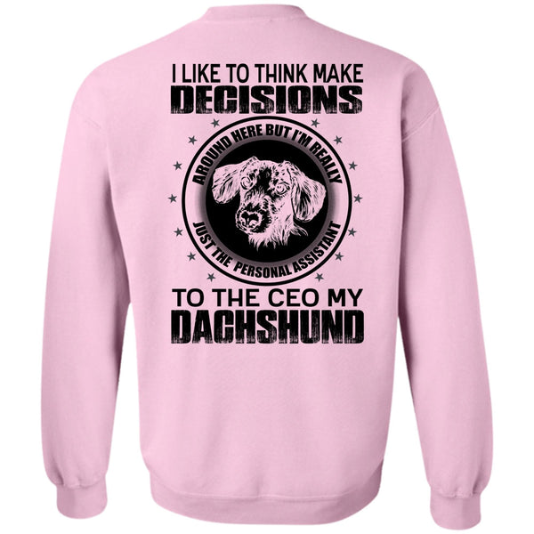I Love Dachshund T Shirt, To The Ceo My Dachshund Sweatshirt