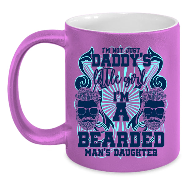 I'm A Bearded Man's Daughter Coffee Mug, I'm Not Just Daddy's Little Girl Accent Mug