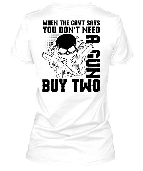 You Don't Need A Gun Buy Two T Shirt, I Love Gunning T Shirt