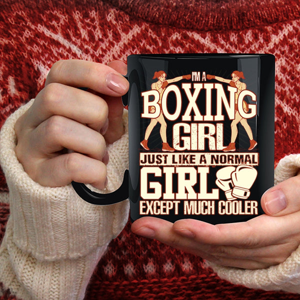 I'm A Boxing Girl Coffee Mug, Like A Normal Girl Except Much Cooler Coffee Cup