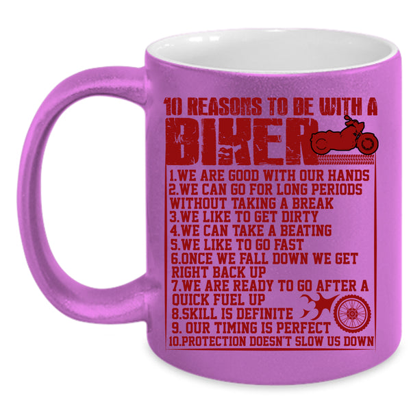 10 Reasons To Be With A Biker Coffee Mug, Cool Biker Coffee Cup